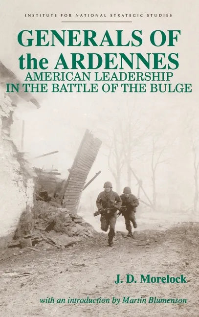 Generals of the Ardennes: American Leadership in the Battle of the Bulge - Hardcover
