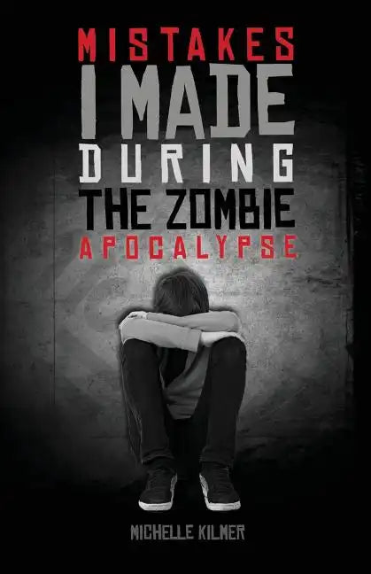 Mistakes I Made During the Zombie Apocalypse - Paperback