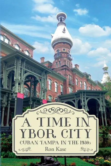 A Time in Ybor City: Cuban Tampa in the 1930s - Paperback