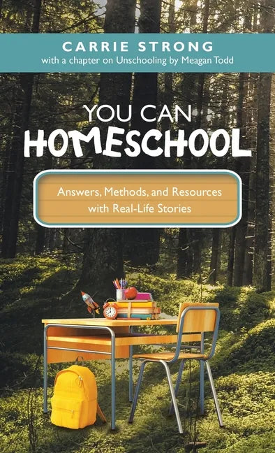 You Can Homeschool: Answers, Methods, and Resources with Real-Life Stories - Hardcover