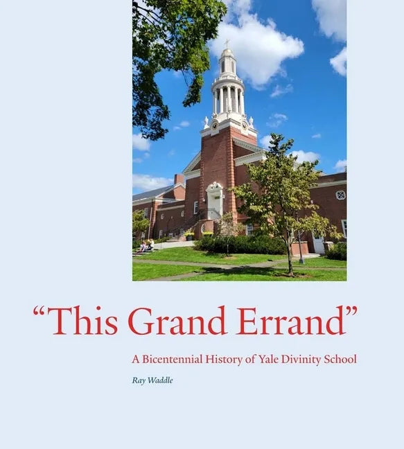 This Grand Errand: A Bicentennial History of Yale Divinity School - Hardcover