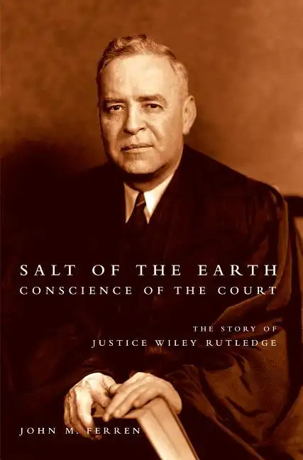 Salt of the Earth, Conscience of the Court: The Story of Justice Wiley Rutledge - Paperback