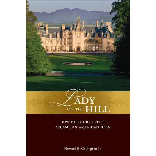 Lady on the Hill: How Biltmore Estate Became an American Icon - Hardcover