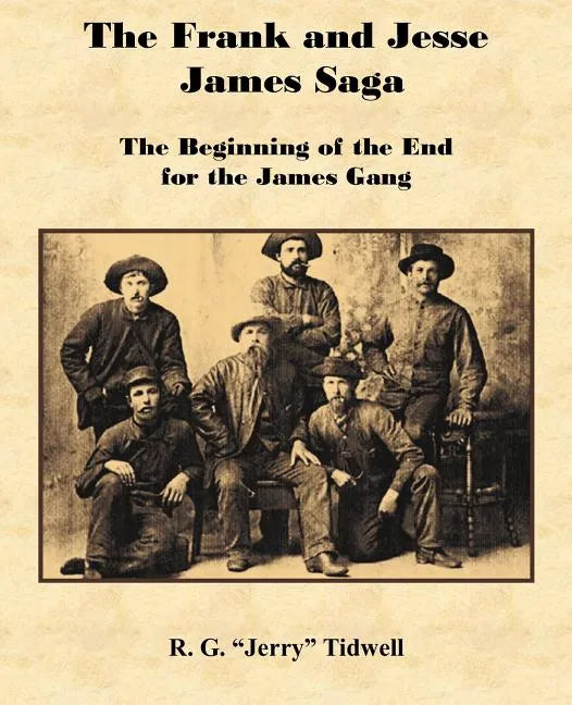 The Frank and Jesse James Saga - The Beginning of the End for the James Gang - Paperback