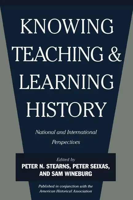 Knowing, Teaching, and Learning History: National and International Perspectives - Paperback