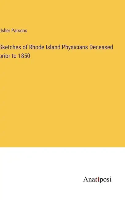 Sketches of Rhode Island Physicians Deceased prior to 1850 - Hardcover