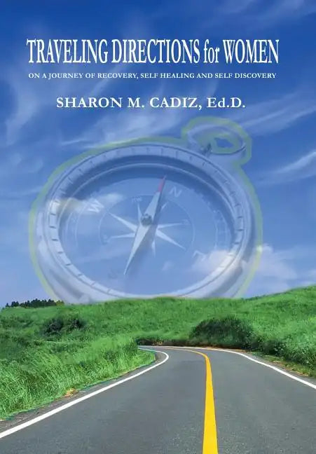 Traveling Directions for Women: On a Journey of Recovery, Self-Healing and Self-Discovery - Hardcover