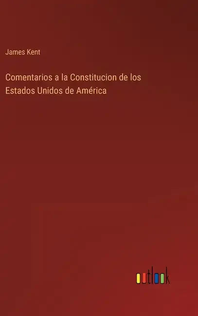 Comentarios a la Constitucion de los Estados Unidos de América - Hardcover