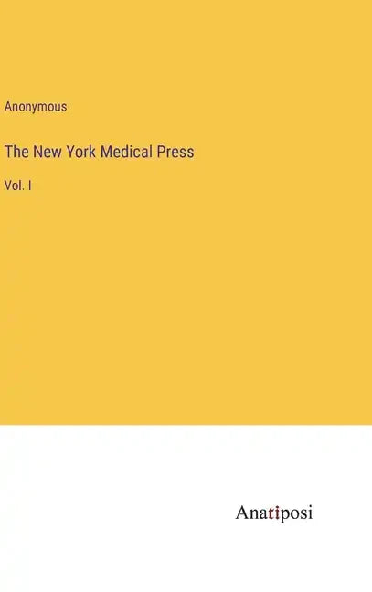 The New York Medical Press: Vol. I - Hardcover