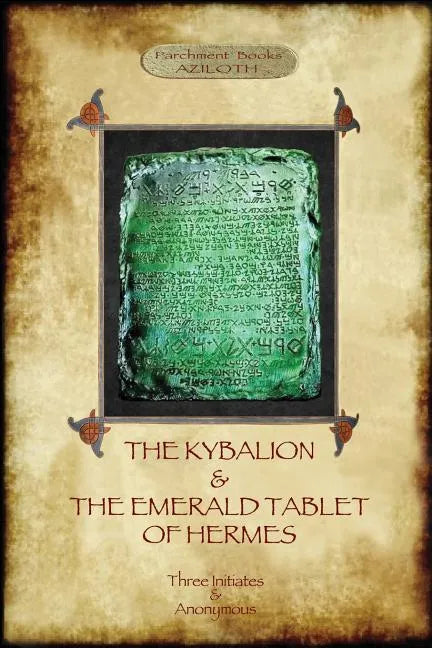 The Kybalion & The Emerald Tablet of Hermes: two essential texts of Hermetic Philosophy - Paperback