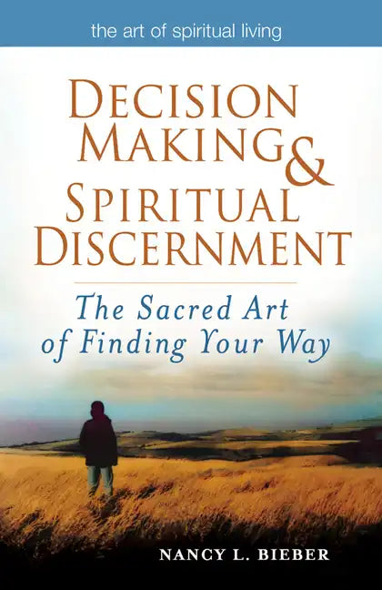 Decision Making & Spiritual Discernment: The Sacred Art of Finding Your Way - Hardcover