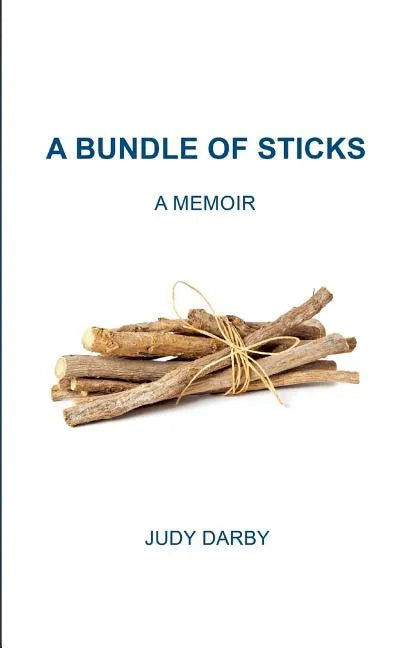 A Bundle of Sticks: A Memoir - Paperback
