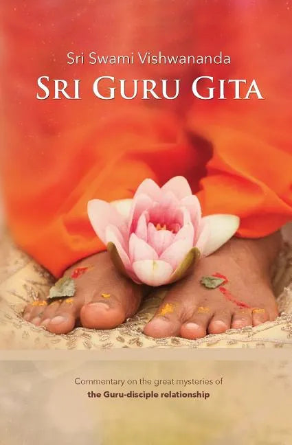 Sri Guru Gita: Commentary on the great mysteries of the Guru Disciple Relationship - Paperback