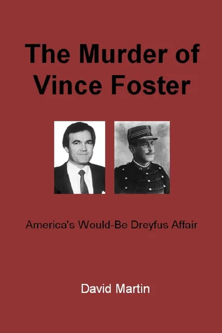 The Murder of Vince Foster: America's Would-Be Dreyfus Affair - Paperback