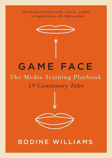 Game Face: The Media Training Playbook, 19 Cautionary Tales - Paperback