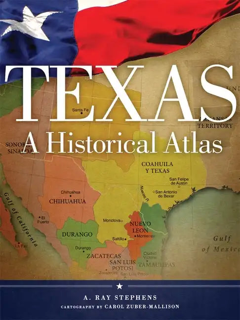 Texas: A Historical Atlas - Paperback