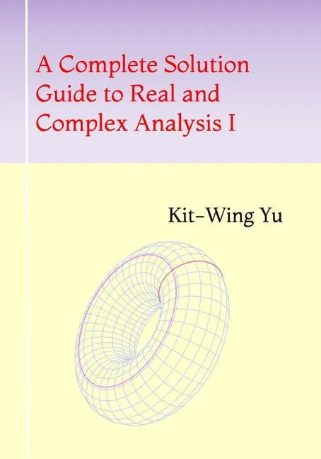 A Complete Solution Guide to Real and Complex Analysis I - Paperback