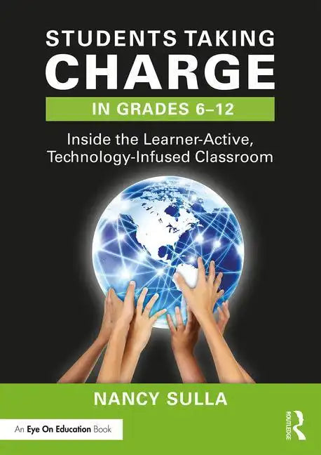 Students Taking Charge in Grades 6-12: Inside the Learner-Active, Technology-Infused Classroom - Paperback