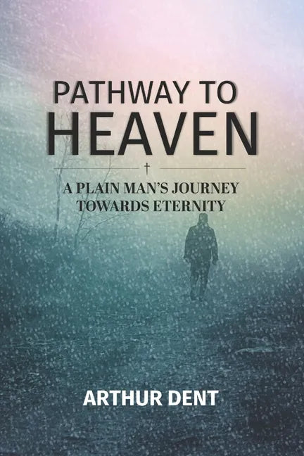 Pathway to Heaven.: A Plain Man's Journey Towards Eternity - Paperback