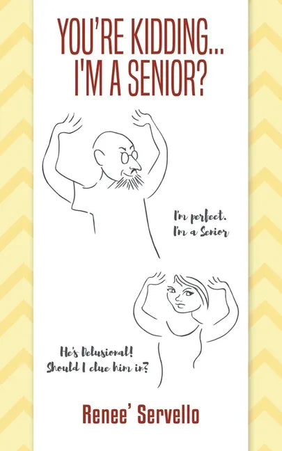 You're Kidding... I'm A Senior? - Paperback