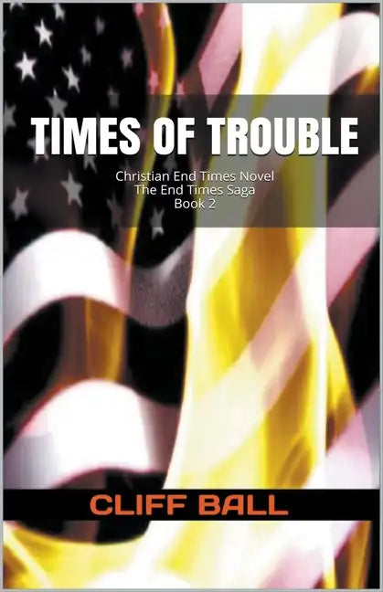 Times of Trouble: Christian End Times Novel - Paperback