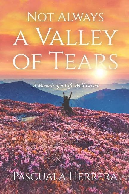 Not Always a Valley of Tears: A Memoir of a Life Well Lived - Paperback