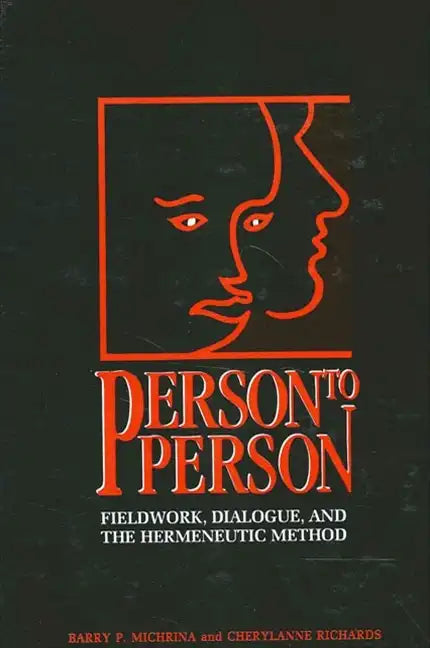 Person to Person: Fieldwork, Dialogue, and the Hermeneutic Method - Paperback