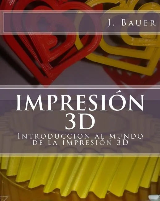 Impresión 3D: Introducción al mundo de la impresión 3D - Paperback