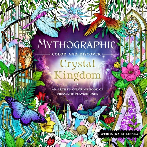 Mythographic Color and Discover: Crystal Kingdom: An Artist's Coloring Book of Prismatic Playgrounds - Paperback