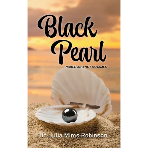 The Black Pearl: Naked and Not Ashamed - Hardcover