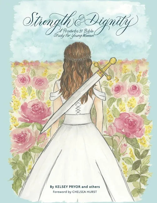 Strength and Dignity: A Proverbs 31 Bible Study for Young Women - Paperback