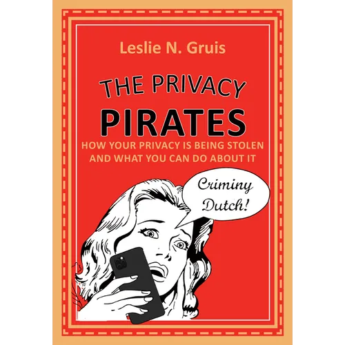 The Privacy Pirates: How Your Privacy Is Being Stolen and What You Can Do about It - Paperback