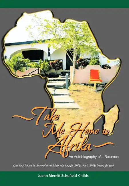Take Me Home to Afrika: An Autobiography of a Returnee - Hardcover