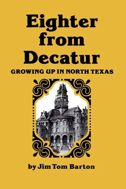Eighter from Decatur: Growing Up in North Texas - Paperback