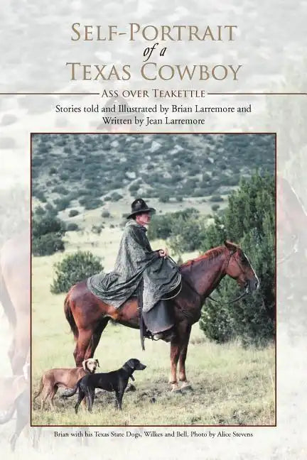 Self-Portrait of a Texas Cowboy: Ass Over Teakettle - Paperback