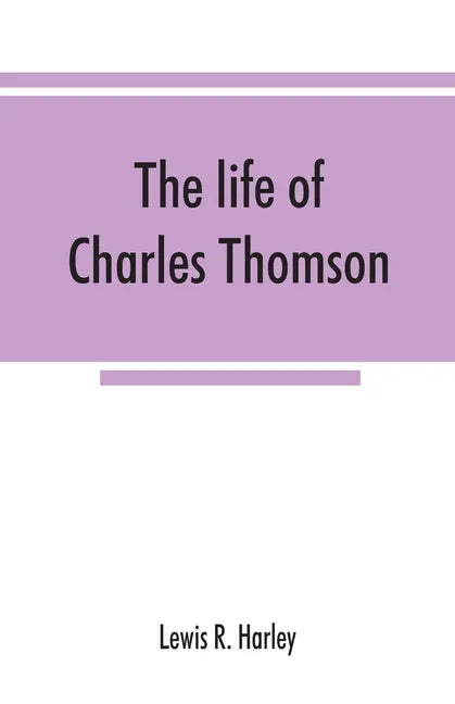 The life of Charles Thomson, secretary of the Continental congress and translator of the Bible from the Greek - Paperback