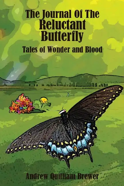 The Journal of the Reluctant Butterfly: Tales of Wonder and Blood - Paperback