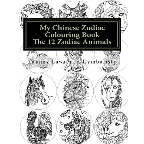 My Chinese Zodiac Colouring Book: The 12 Animals - Paperback