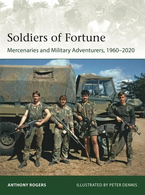 Soldiers of Fortune: Mercenaries and Military Adventurers, 1960-2020 - Paperback