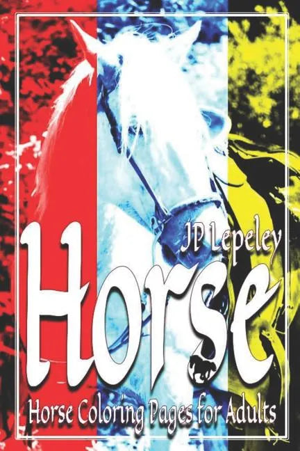 Horse: Horse Coloring Pages for Adults - Paperback