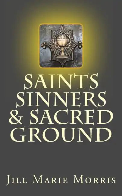 Saints Sinners & Sacred Ground - Paperback