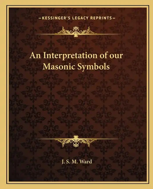 An Interpretation of Our Masonic Symbols - Paperback