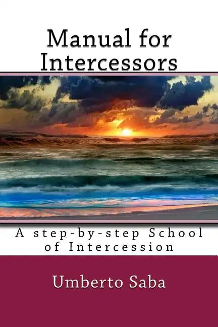 Manual for Intercessors: A step-by-step School of Intercession - Paperback