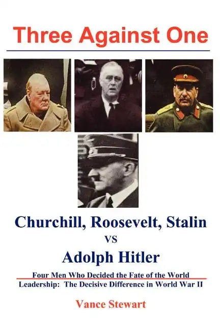 Three Against One: Churchill, Roosevelt, Stalin vs Adolph Hitler - Paperback