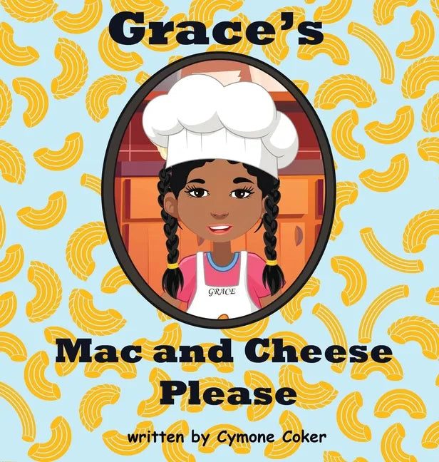 Grace's Mac and Cheese Please: Cooking with Family - Hardcover