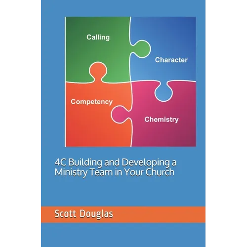4C: Building and Developing a Ministry Team in Your Church - Paperback
