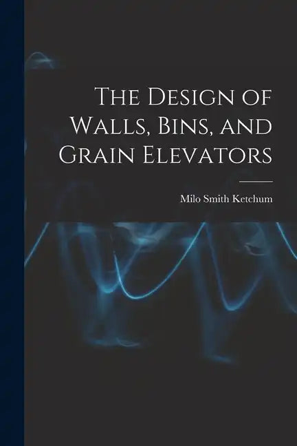 The Design of Walls, Bins, and Grain Elevators - Paperback