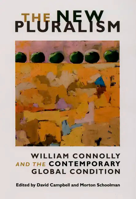 The New Pluralism: William Connolly and the Contemporary Global Condition - Paperback