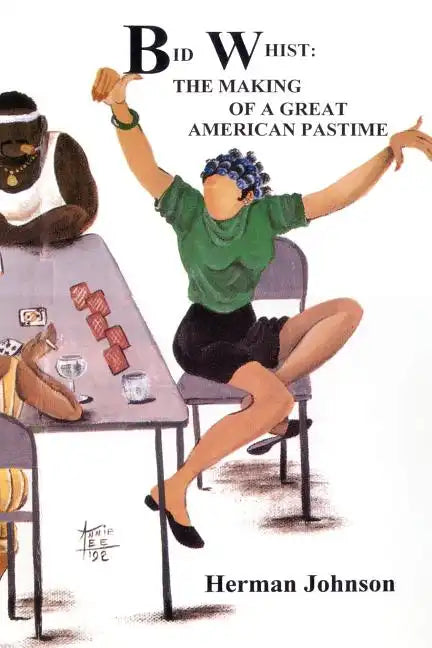 Bid Whist: The Making of a Great American Pastime - Paperback