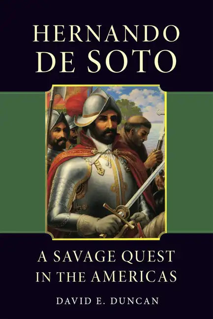 Hernando de Soto: A Savage Quest in the Americas - Paperback